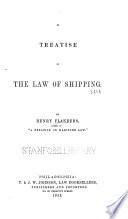 A Treatise on the Law of Shipping