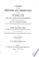 A Treatise on the Structure and Preservation of the Violin and All Other Bow-instruments. ... Translated from the Original, ... by John Bishop