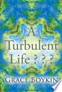 A Turbulent Life ? ? ?