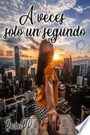 A Veces, Solo un Segundo
