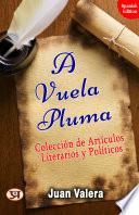 A vuela pluma: colección de artículos literarios y políticos