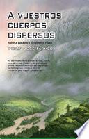 A vuestros cuerpos dispersos