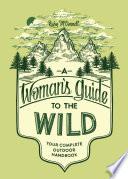 A Woman's Guide to the Wild