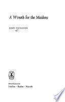 A Wreath for the Maidens