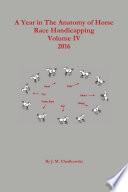 A Year in The Anatomy of Horse Race Handicapping Volume IV