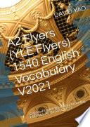 A2 Flyers (YLE Flyers) 1540 English Vocabulary A2初级1540英语词汇 Version 2021