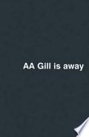 AA Gill is Away
