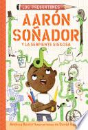 Aarón Soñador y la serpiente sigilosa / Aaron Slater and the Sneaky Snake