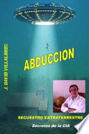 Abducción - Secuestro Extraterrestre