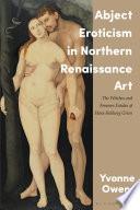 Abject Eroticism in Northern Renaissance Art