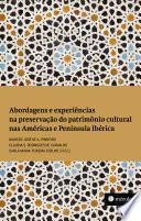 Abordagens e experiências na preservação do patrimônio cultural nas Américas e Península Ibérica