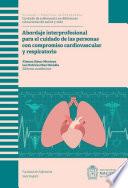 Abordaje Interprofesional para el cuidado de las personas con compromiso cardiovascular y respiratorio