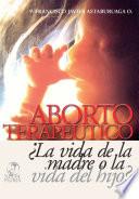 Aborto Terapéutico ¿La vida de la madre o la vida del Hijo?