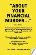 ABOUT YOUR FINANCIAL MURDER…