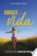 Abrace a vida