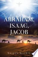 ABRAHAM, ISAAC, JACOB