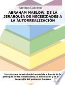 Abraham Maslow, de la jerarquía de necesidades a la autorrealización