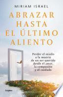 Abrazar hasta el último aliento