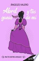 Abril y tus ganas de mí (Pacto entre amigas 7)