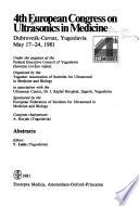 Abstracts, 4th European Congress on Ultrasonics in Medicine, Dubrovnik-Cavtat, Yugoslavia, May 17-24, 1981