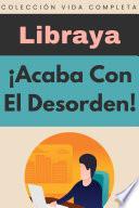 ¡Acaba Con El Desorden!