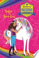 Academia Unicornio 1. Sofía y Arco Iris
