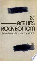 Ace Hits Rock Bottom