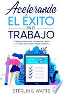 Acelerando el Éxito en el Trabajo