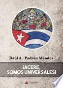 ¡Acere, somos universales!