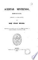 Acertar mintiendo juguete en un acto arreglado a la escena espanola por Don Juan Belza