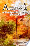 Acompanar en la enfermedad, el dolor y la muerte