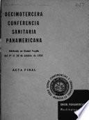Acta final. Decimoterceran Conferencia Santitaria Pan Americana celebrado en Cuidad Trujillo del 10 al 10 de Octubre de 1950
