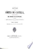 Actas de las Cortes de Castilla publicadas por acuerdo de las Cortes españolas, a propuesta de su Comisión de Gobierno Interior
