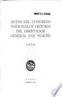 Actas del congreso nacional de historia del libertador general San Martín, 1950