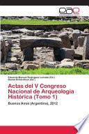 Actas del V Congreso Nacional de Arqueología Histórica (Tomo 1)