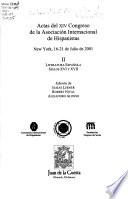 Actas del XIV Congreso de la Asociación Internacional de Hispanistas, New York, 16-21 de julio de 2001