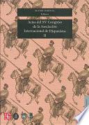 Actas del XV Congreso de la Asociación Internacional de Hispanistas: Literatura española y nonohispana : siglos XVI, XVII y XVIII ; Arte y literatura