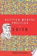 Actitud Mental Positiva = Exito