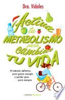 Activa tu metabolismo para cambiar tu vida