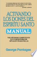 Activando los Dones del Espíritu Santo: Volviendose competente en un ministerio de señales y maravillas