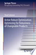 Active Robust Optimization: Optimizing for Robustness of Changeable Products