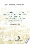 Actividad teatral en Córdoba y arrendamientos de la Casa de las Comedias, 1602-1737