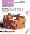 Actividades de educación en el tiempo libre infantil y juvenil (MF1866_2). Certificados de profesionalidad. Dinamización de actividades de tiempo libre educativo infantil y juvenil (SSCB0209)