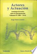 Actores y actuación, vol. II. (1863-1915)