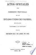 Actos oficiales del gobierno provisorio de los Estados Unidos de Colombia [1861-1862]