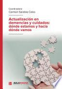 Actualización en demencias y cuidados: dónde estamos y hacia dónde vamos