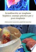 Actualizaci—n en trasplante hep‡tico: manejo pr‡ctico pre y post-trasplante