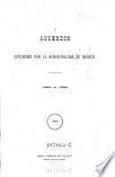 Acuerdos expedidos por la municipalidad de Bogota 1860 a 1886