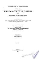 Acuerdos y sentencias dictados por la Suprema Corte de Justicia de la Provincia