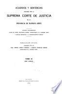 Acuerdos y sentencias dictados por la Suprema Corte de Justicia de la Provincia